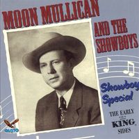 Moon Mullican - Showboy Special The Early King Sides